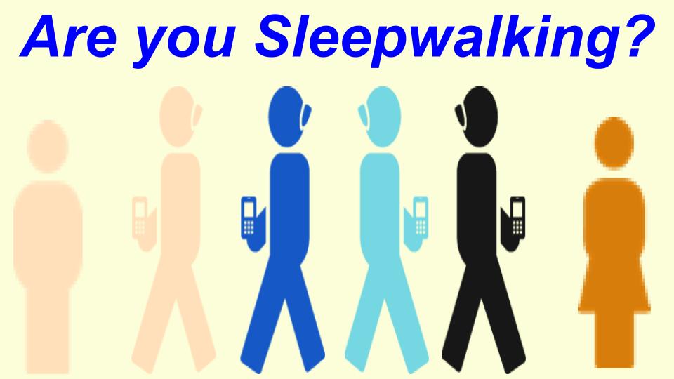 Are you sleepwalking through life?